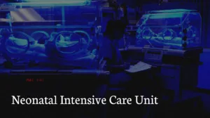 Neonatal Intensive Care Unit