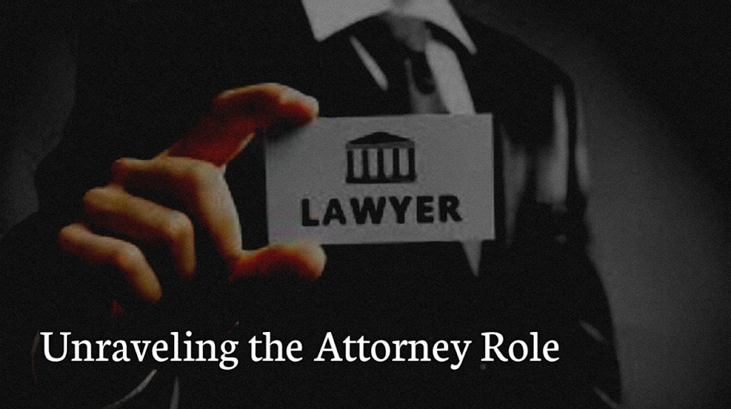 Unraveling the Attorney Role