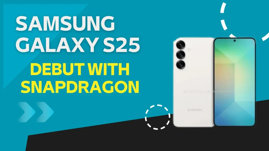 Samsung Galaxy S25 Debut With Snapdragon