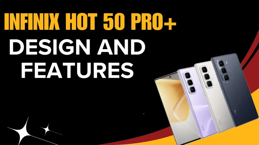 Infinix Hot 50 Pro+ A Game-Changer in Smartphone Design and Features