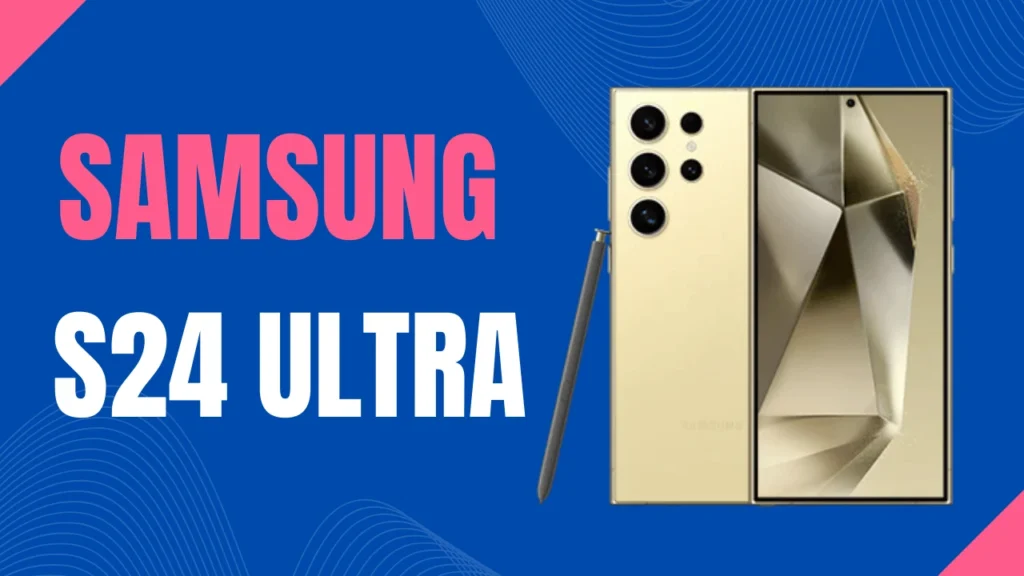 Samsung Galaxy S24 Ultra Review